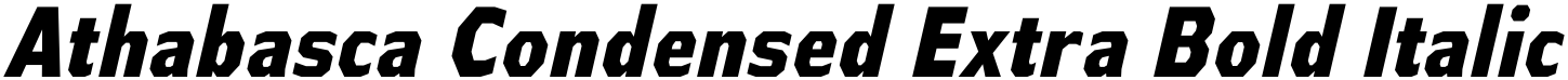 Athabasca Condensed Extra Bold Italic