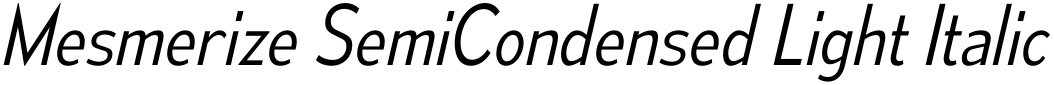 Mesmerize SemiCondensed Light Italic