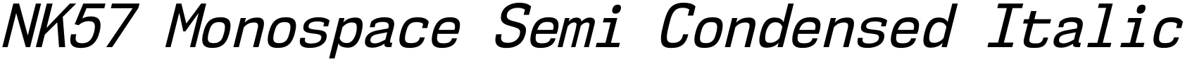 NK57 Monospace Semi Condensed Italic