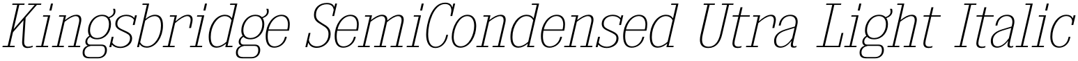 Kingsbridge SemiCondensed Utra Light Italic