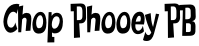 Chop Phooey PB font